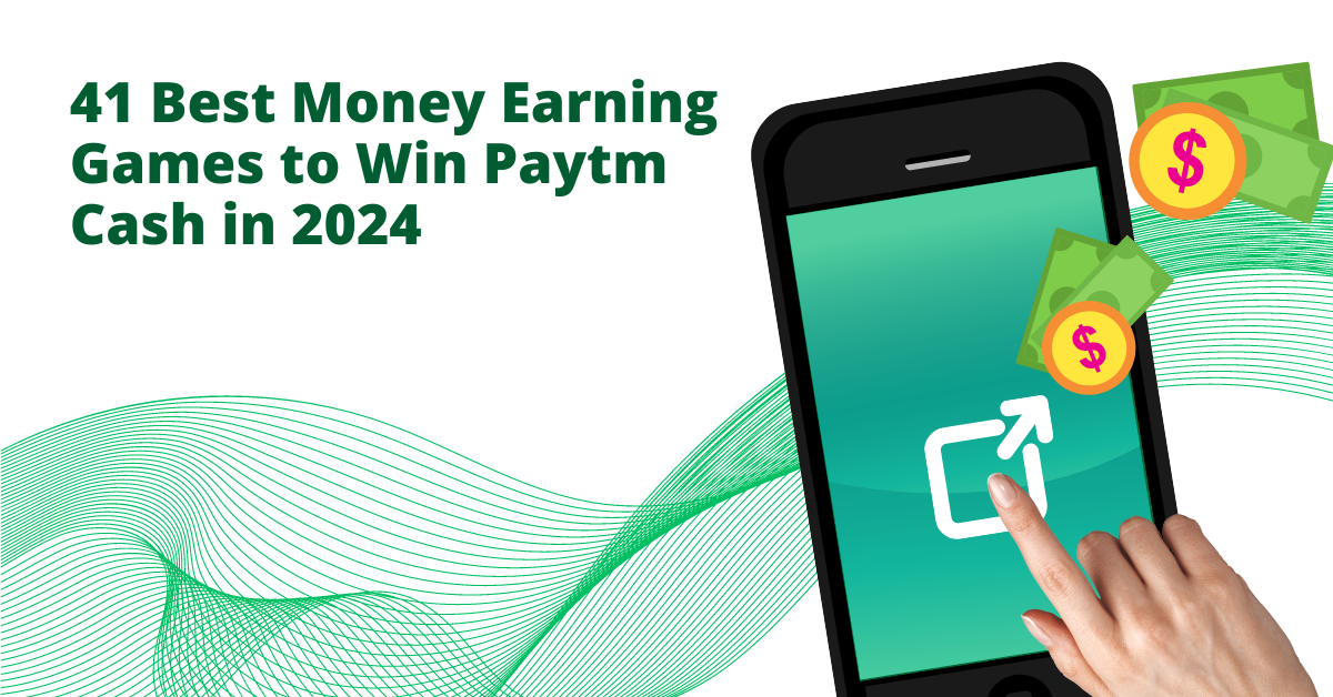 41 Best Money Earning Games to Win Paytm Cash in 2024