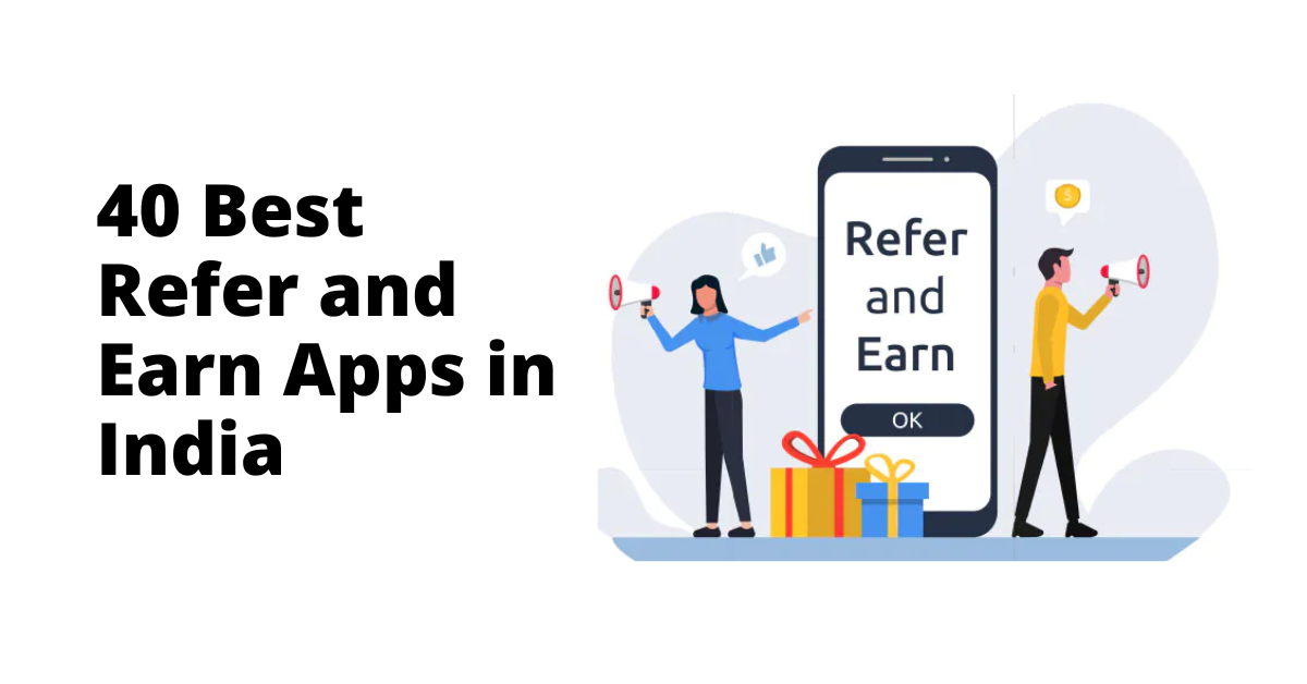 40 Best Refer and Earn Apps in India