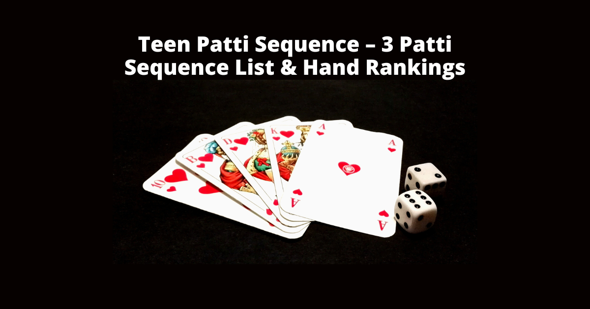 Teen Patti Sequence – 3 Patti Sequence List & Hand Rankings