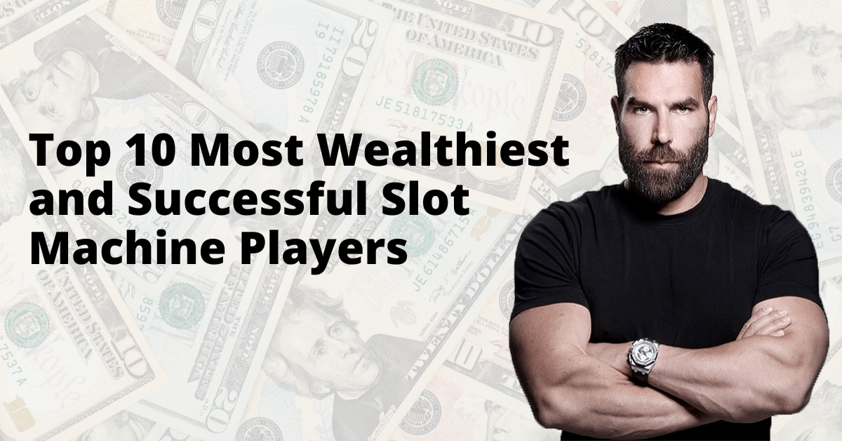 Top 10 Most Wealthiest and Successful Slot Machine Players