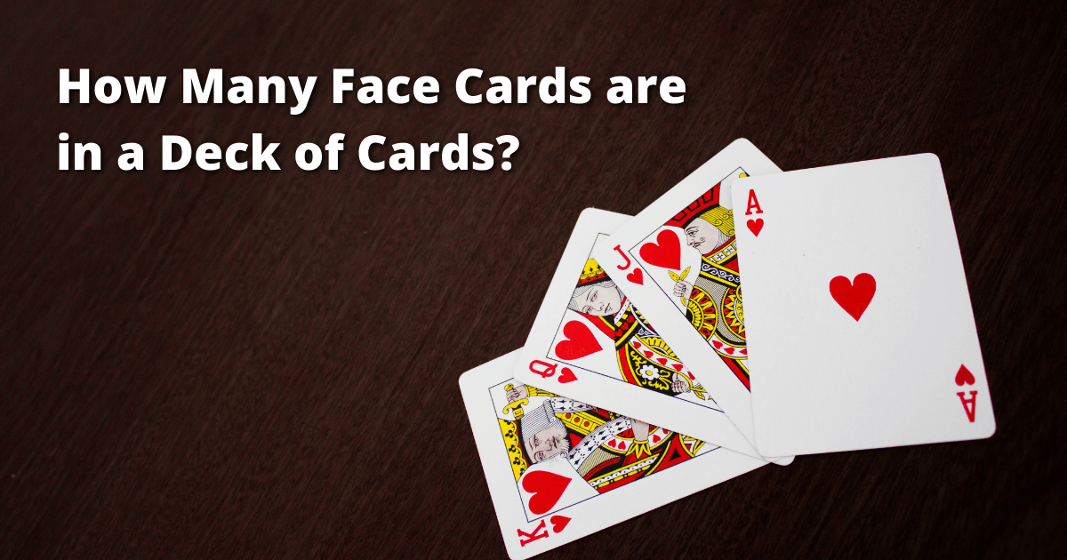 How Many Face Cards are in a Deck of Cards?