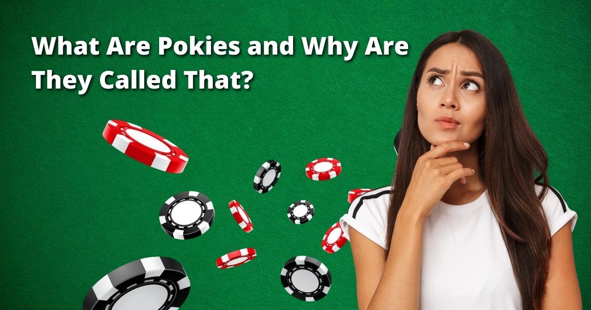 What Are Pokies and Why Are They Called That?