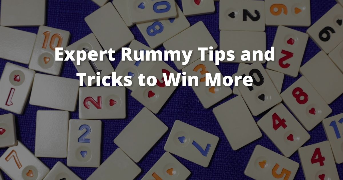 Expert Rummy Tips and Tricks to Win More