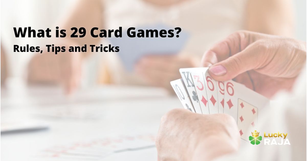 What is 29 Card Games, Rules, Tips and Tricks