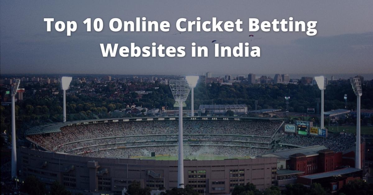 Top 10 Online Cricket Betting Websites in India